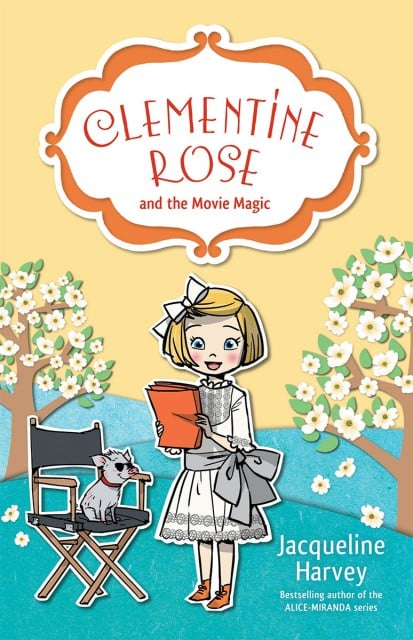 <i>Clementine Rose And The Movie Magic</i> by Jacqueline Harvey.